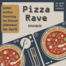 Pizza Rave im Degginger 03.01.2027 Degginger