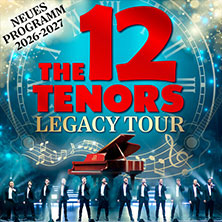 The 12 Tenors - Legacy Tour 08.04.2027 Auditorium Maximum Regensburg