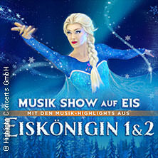 Eiskönigin 1 & 2 - Musik Show auf Eis Regensburg
