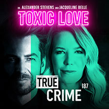Alexander Stevens & Jacqueline Belle - True Crime - Toxic Love 08.03.2027 Auditorium Maximum Regensburg