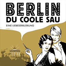 Berlin, Du coole Sau - Eine Liebeserklärung 26.02.2027 Auditorium Maximum Regensburg