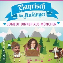 Bayrisch für Anfänger - Comedy Dinner Regensburg