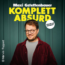 Maxi Gstettenbauer - KOMPLETT ABSURD - Preview 01.10.2026 Alte Mälzerei Regensburg