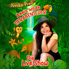 Annika Preil - Annis wilde Tierabenteuer 09.01.2027 Auditorium Maximum Regensburg