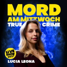 Mord am Mittwoch - Die Crime Show 2027 - Lucia Leona 01.04.2027 MarinaForum Regensburg