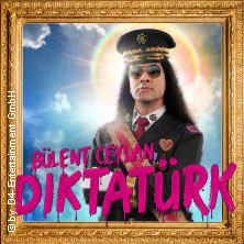 Bülent Ceylan - Diktatürk 24.10.2026 Auditorium Maximum Regensburg
