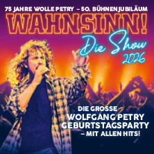 WAHNSINN! Die Show - Die beste Wolfgang Petry Party geht weiter - Tour 2026 05.11.2026 das Stadtwerk.Donau-Arena